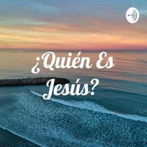¿Quién Es Jesús?