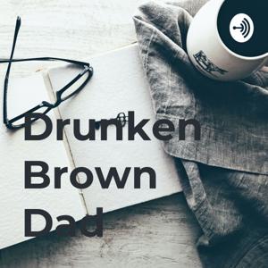 Drunken Brown Dad