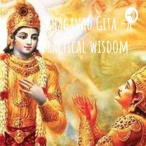 Bhagavad Gita -a practical wisdom