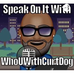 Speak On It Curtdog