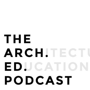 The Arch. Ed. Podcast