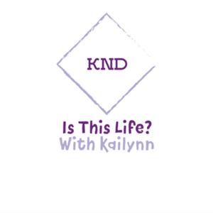Is this life? With Kailynn