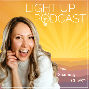 Light Up Podcast with Shannon Chavez