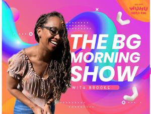 BG Morning Show with Brooke on WUHU 107