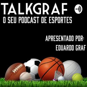TalkGraf - O seu podcast de Esportes
