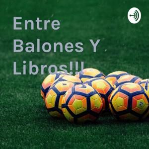 ¡¡¡Entre Balones Y Libros!!!