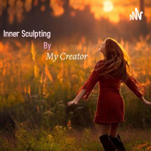 Inner Sculpting -By My Creator