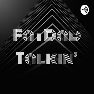 FatDad Talkin'