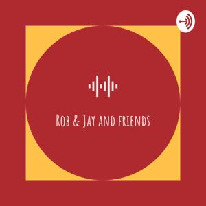 Rob & Jay & Friends