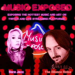 Music Exposed with SaraJazz and The Silence Noise