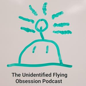 The Unidentified Flying Obsession Podcast