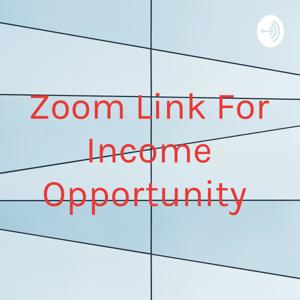 Zoom Link For Income Opportunity
