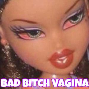 Bad Bitch Vagina