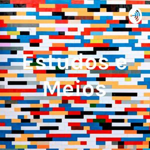 Estudos e Meios