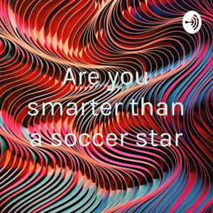 Are you smarter than a soccer star