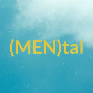 (MEN)tal