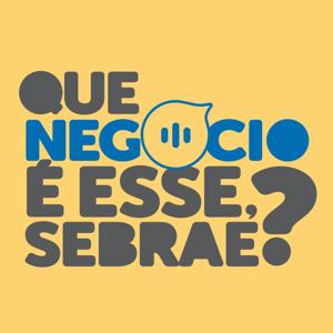 Que negócio é esse, Sebrae?