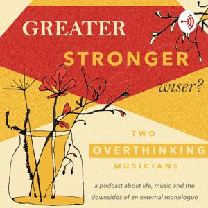 Greater, Stronger, Wiser? Two Overthinking Musicians