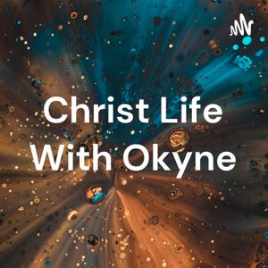 Christ Life With Okyne