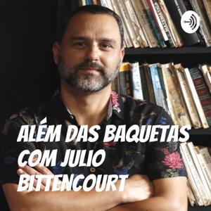 Além das Baquetas com Julio Bittencourt