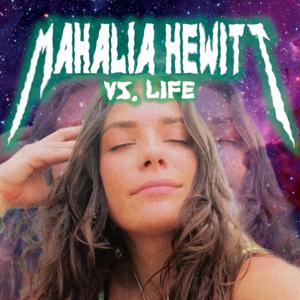 Mahalia Hewitt vs. Life