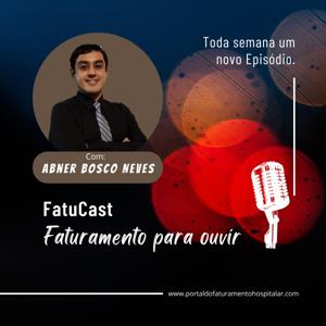 FatuCast - O Podcast Do Faturamento Médico Hospitalar