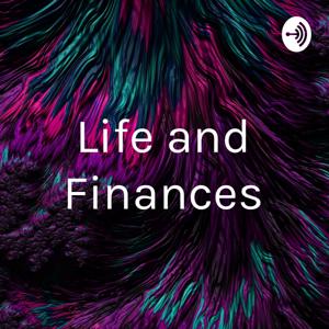 Life and Finances