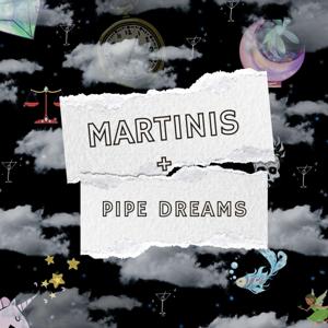 Martinis and Pipe Dreams