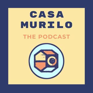 Casa Murilo Presents...A Podcast