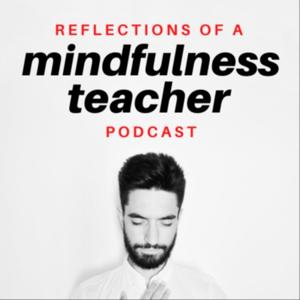 Reflections of a mindfulness teacher