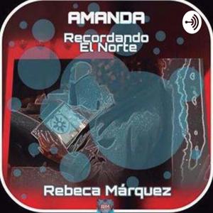 AMANDA Recordando EL Norte. Una Novela Distópica, Filosófica Y Fantástica. Obra De Rebeca Márquez.