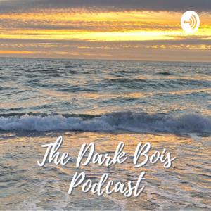 Dark Bois Podcast