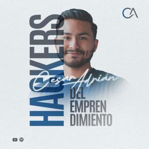 HACKERS DEL EMPRENDIMIENTO - CÉSAR ADRIÁN