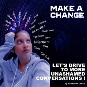 Make A Change; let's Drive To More Unashamed Conversations!