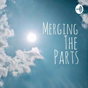 Merging The Parts | Poetry