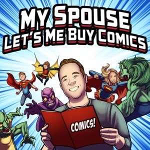 My Spouse Let's Me Buy Comics!
