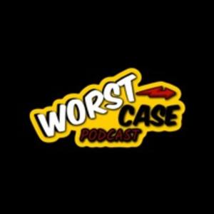 WORST CASE PODCAST