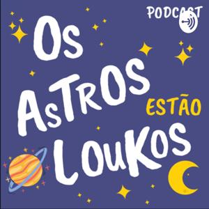 Os Astros estão loukos