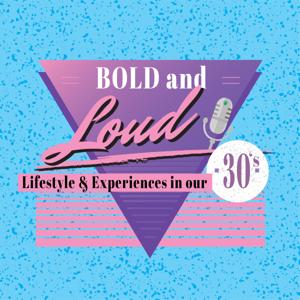 Bold & Loud