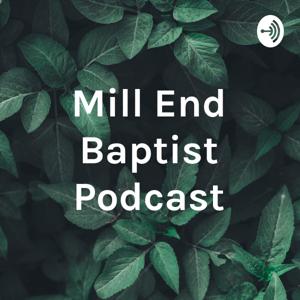 Mill End Baptist Podcast