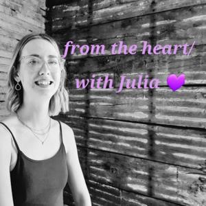 From The Heart/ With Julia.