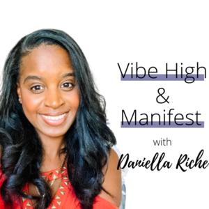 Vibe High and Manifest With Daniella Riche