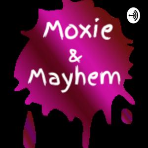 Moxie & Mayhem