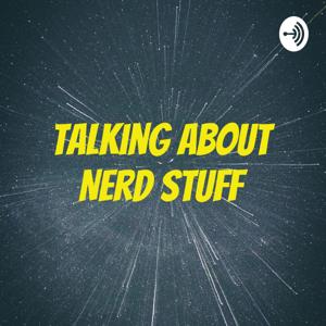 Talking About Nerd Stuff