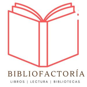 Bibliofactoría: libros, lectura y bibliotecas