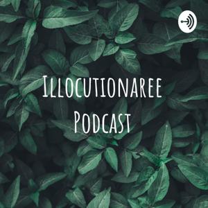 Illocutionaree Podcast