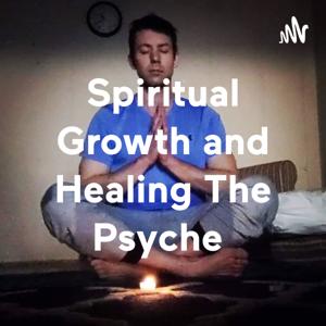 Spiritual Growth and Healing The Psyche