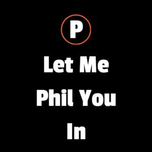 Let Me Phil You In