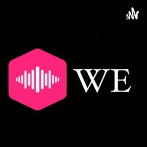 The WE podcast