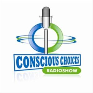 "Conscious Choices" - A Brand New Internet Radio Show